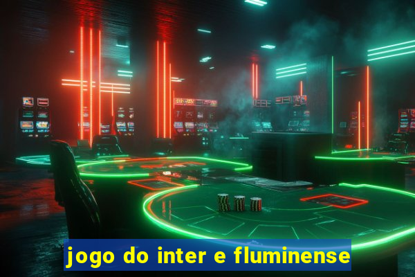 jogo do inter e fluminense