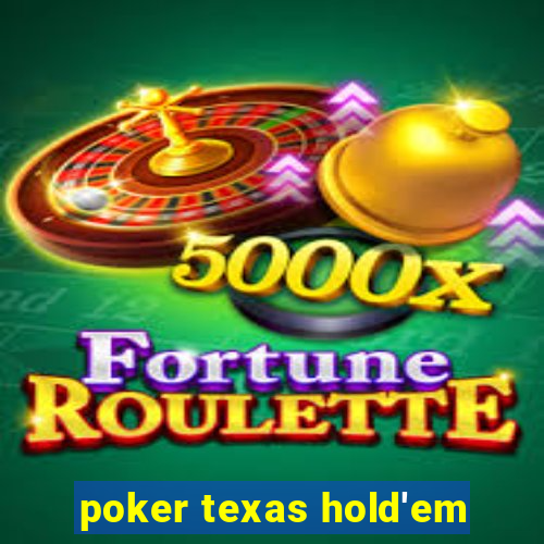 poker texas hold'em