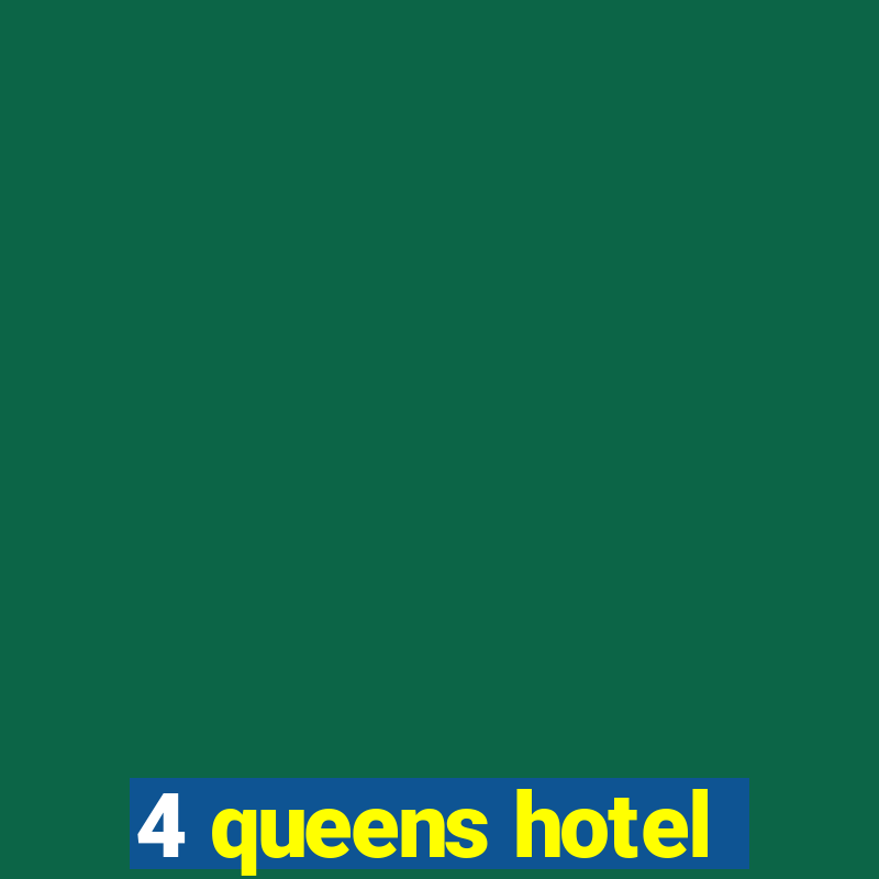 4 queens hotel