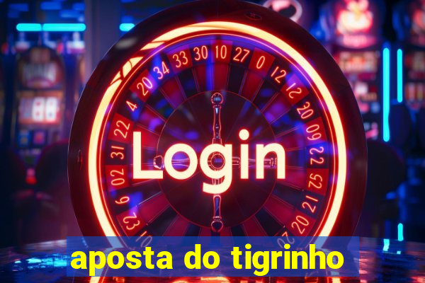 aposta do tigrinho