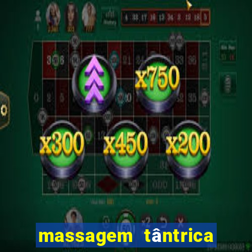 massagem tântrica zona leste