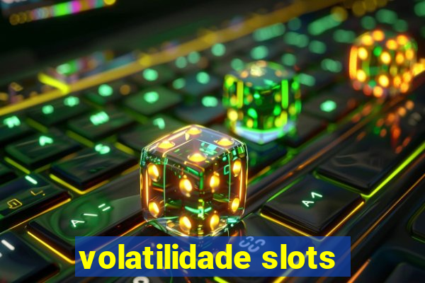 volatilidade slots