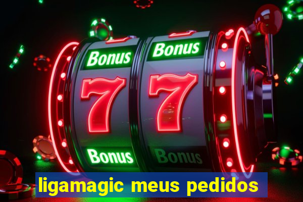 ligamagic meus pedidos