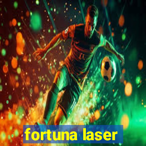 fortuna laser