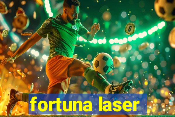 fortuna laser