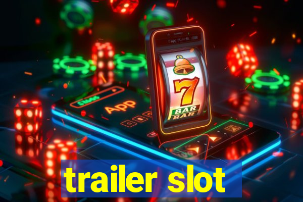 trailer slot