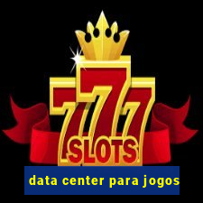 data center para jogos