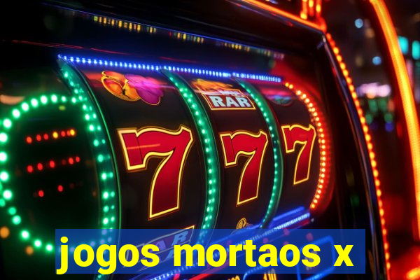 jogos mortaos x