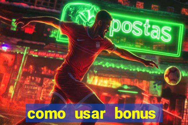 como usar bonus estrela bet