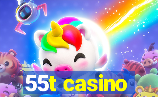 55t casino