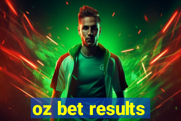 oz bet results