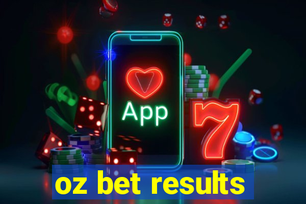 oz bet results