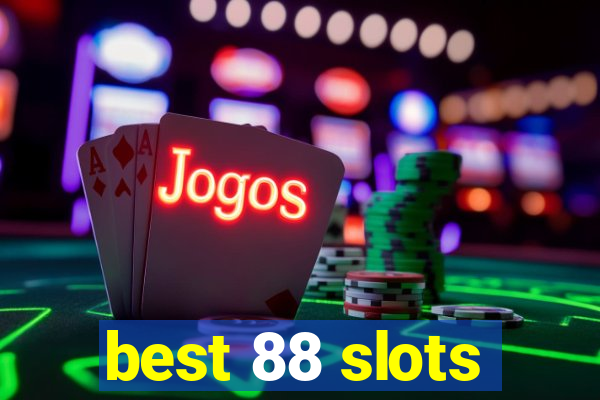 best 88 slots