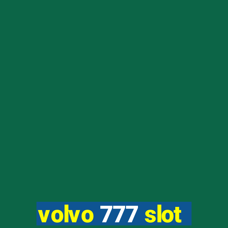 volvo 777 slot