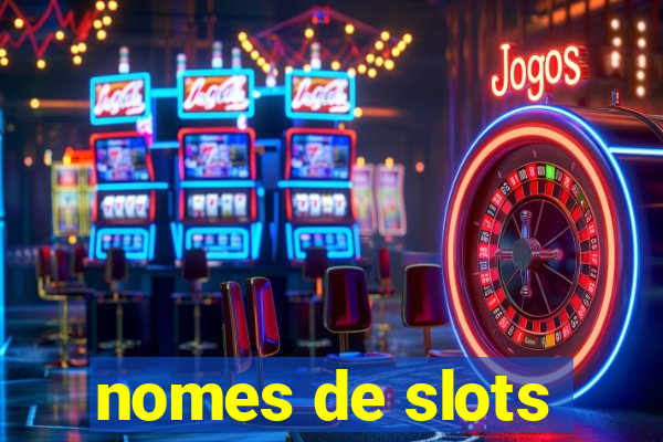 nomes de slots