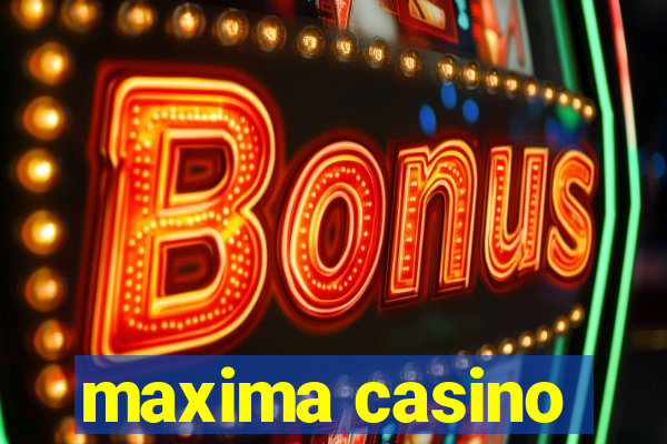 maxima casino