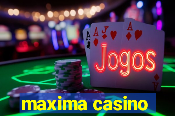 maxima casino