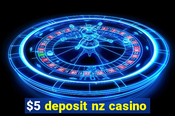 $5 deposit nz casino