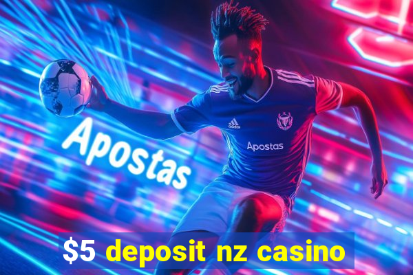 $5 deposit nz casino