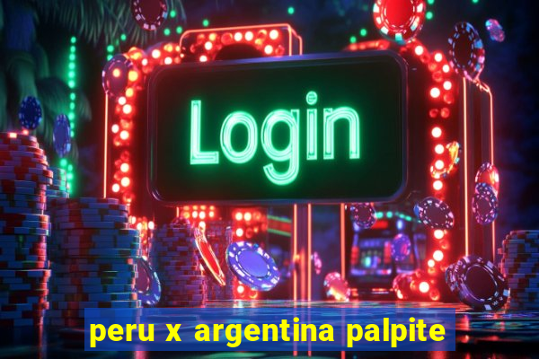 peru x argentina palpite