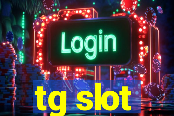 tg slot