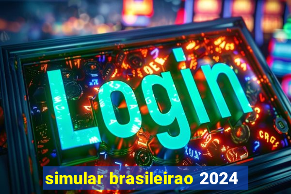 simular brasileirao 2024