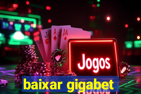 baixar gigabet