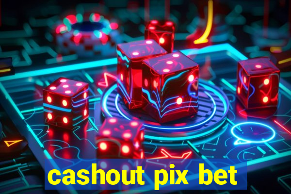 cashout pix bet