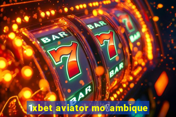 1xbet aviator mo莽ambique