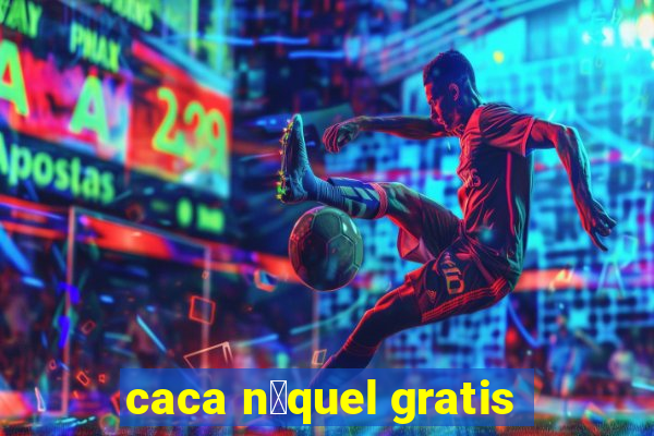 caca n铆quel gratis