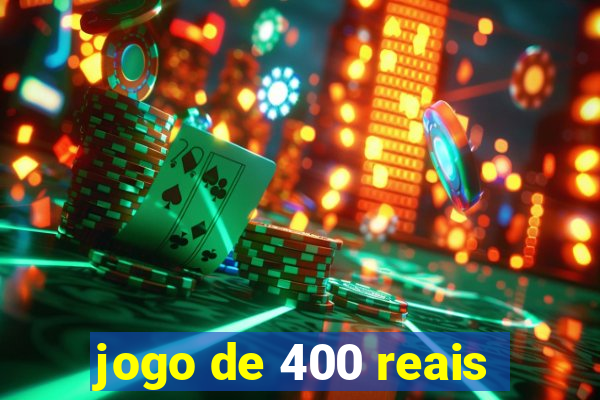 jogo de 400 reais