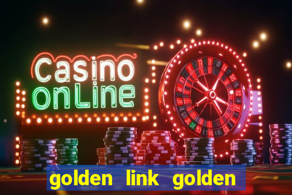 golden link golden sizzling hot slot