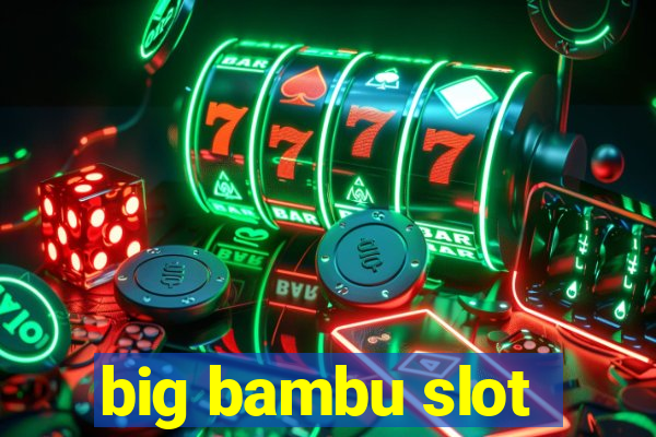 big bambu slot