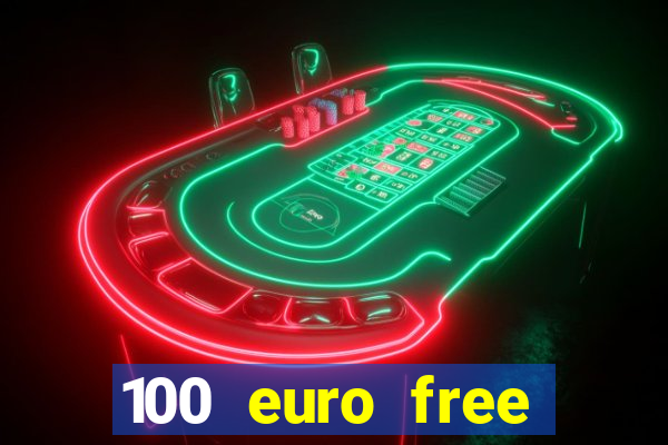 100 euro free casino bonus