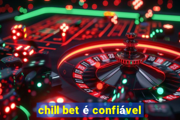 chill bet é confiável