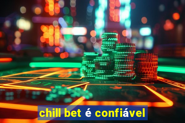 chill bet é confiável