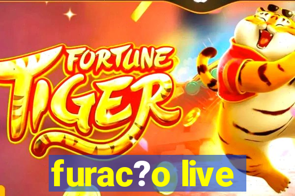 furac?o live