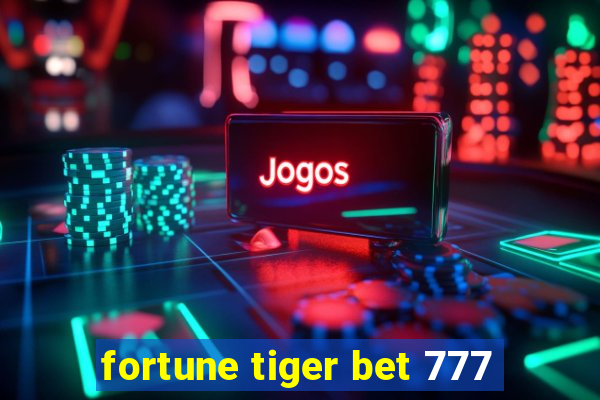 fortune tiger bet 777