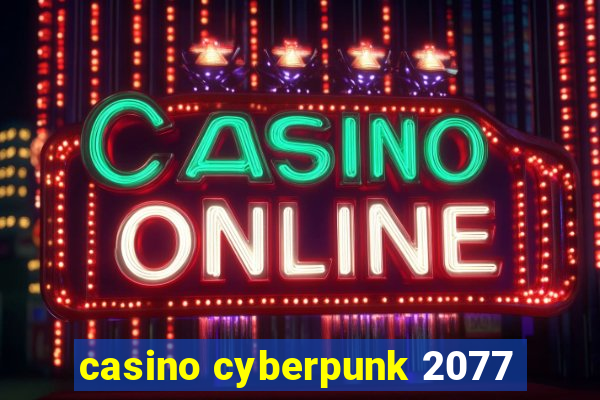 casino cyberpunk 2077