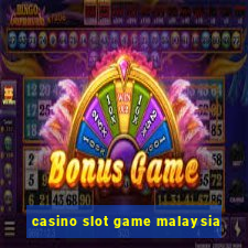 casino slot game malaysia