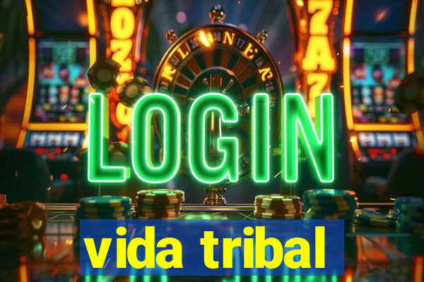 vida tribal