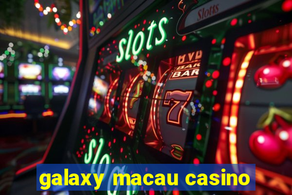 galaxy macau casino