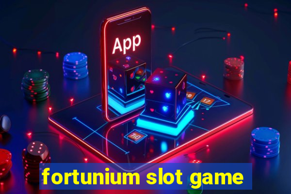 fortunium slot game