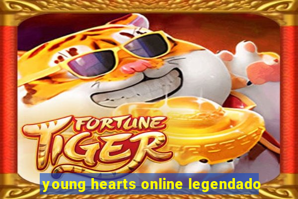 young hearts online legendado