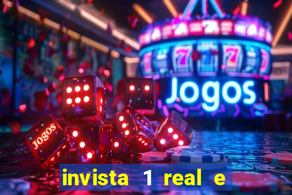 invista 1 real e ganhe dinheiro