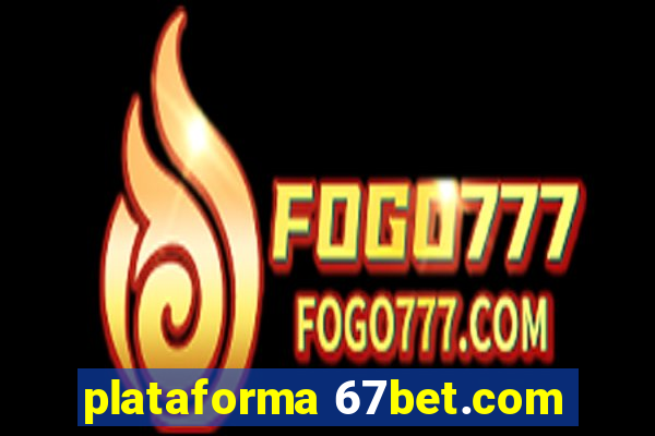 plataforma 67bet.com