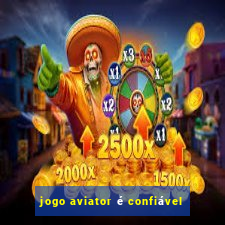 jogo aviator é confiável