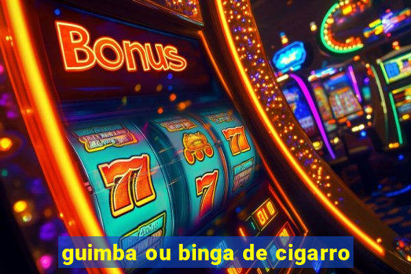 guimba ou binga de cigarro