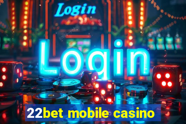 22bet mobile casino