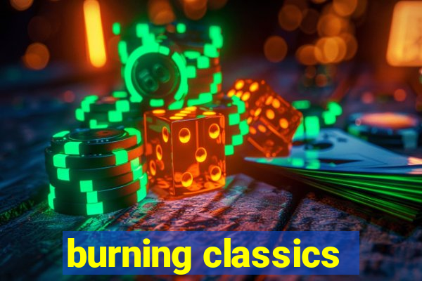 burning classics